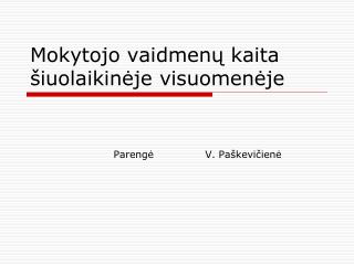 Mokytojo vaidmenų kaita šiuolaikinėje visuomenėje