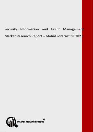 Security Information and Event Management Market Future Insights, Market Revenue and Threat Forecast by 2023