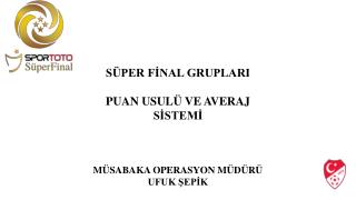 SÜPER FİNAL GRUPLARI PUAN USULÜ VE AVERAJ SİSTEMİ