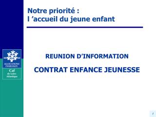 Notre priorité : l ’accueil du jeune enfant