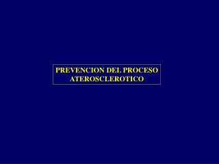 PREVENCION DEL PROCESO ATEROSCLEROTICO