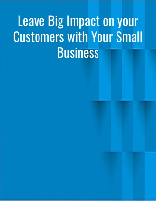 Leave Big Impact on your Customers with Your Small Business