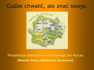 Cudze chwalić, ale znać swoje.