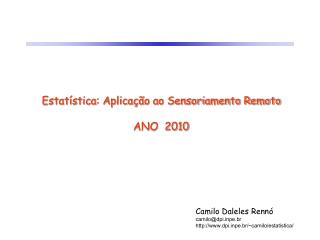 Estatística: Aplicação ao Sensoriamento Remoto ANO 2010