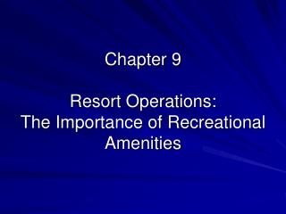 Chapter 9 Resort Operations: The Importance of Recreational Amenities