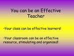 You can be an Effective Teacher