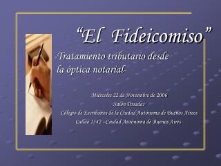 “El Fideicomiso” -Tratamiento tributario desde la óptica notarial-