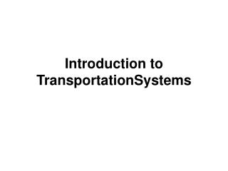 Introduction to TransportationSystems