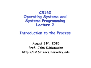 CS162 Operating Systems and Systems Programming Lecture 2 Introduction to the Process