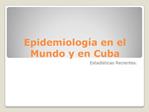 Epidemiolog a en el Mundo y en Cuba