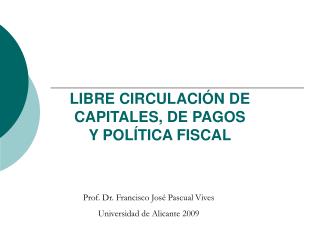 LIBRE CIRCULACIÓN DE CAPITALES, DE PAGOS Y POLÍTICA FISCAL