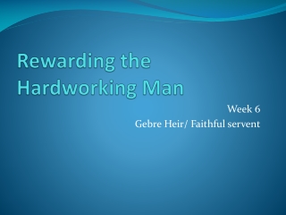 Rewarding the Hardworking Man