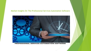 Market Insights On the Professional Services Automation Software