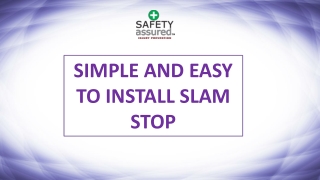 Simple and easy to install Slam Stop