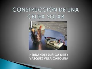 CONSTRUCCIÓN DE UNA CELDA SOLAR