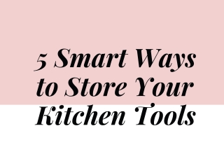 5 Smart Ways to Store Your Kitchen Tools