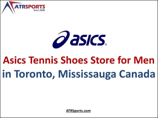 Asics Tennis Shoes Store for Men in Toronto, Mississauga Canada - ATR Sports