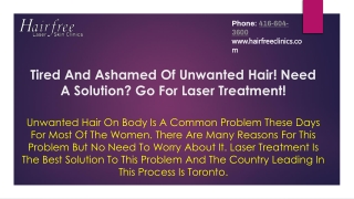 Tired and ashamed of unwanted hair! Need a solution? Go for laser treatment!