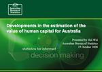 Developments in the estimation of the value of human capital for Australia