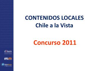 CONTENIDOS LOCALES Chile a la Vista