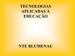 TECNOLOGIAS APLICADAS EDUCA O NTE BLUMENAU