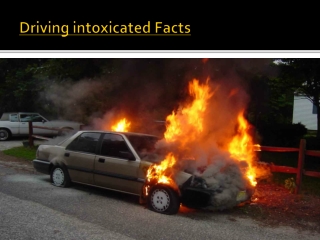 Driving intoxicated Facts