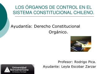LOS ÓRGANOS DE CONTROL EN EL SISTEMA CONSTITUCIONAL CHILENO.