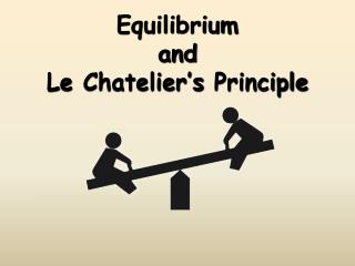 Equilibrium and Le Chatelier’s Principle