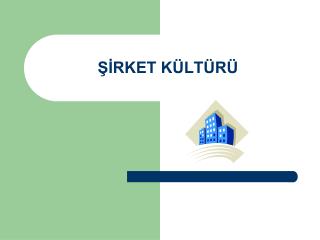 ŞİRKET KÜLTÜRÜ