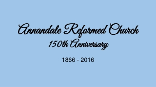 Annandale Reformed Church 150th Anniversary