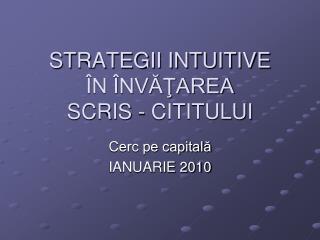 STRATEGII INTUITIVE ÎN ÎNVĂŢAREA SCRIS - CITITULUI