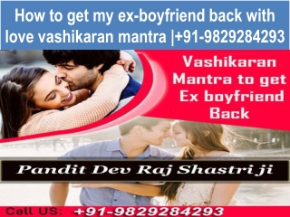 How to get my ex-boyfriend back with love vashikaran mantra | 91-9829284293