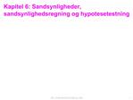 Kapitel 6: Sandsynligheder, sandsynlighedsregning og hypotesetestning