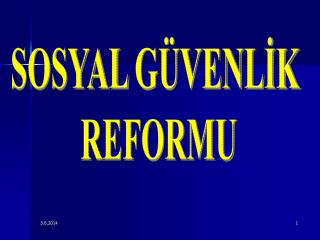 SOSYAL GÜVENLİK REFORMU