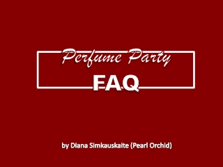 Perfume Party FAQ