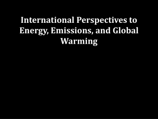 International Perspectives to Energy, Emissions, and Global Warming