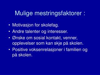 Mulige mestringsfaktorer :