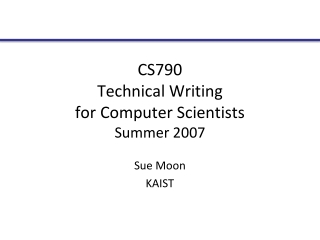 CS790 Technical Writing for Computer Scientists Summer 2007