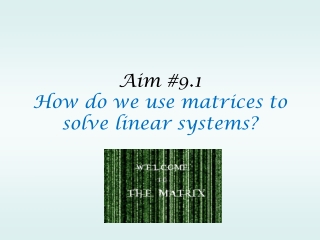 Aim #9.1 How do we use matrices to solve linear systems?
