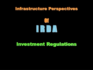 Infrastructure Perspectives Of I R D A Investment Regulations
