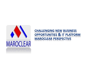 c hallenging new business opportunities &amp; it platform maroclear perspective