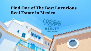 Find One of The Best Luxurious Real Estate in Mexico