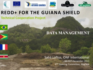 REDD+ FOR THE GUIANA SHIELD Technical Cooperation Project