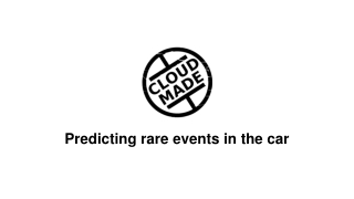 Predicting rare events in the car