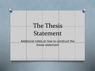 T he Thesis Statement