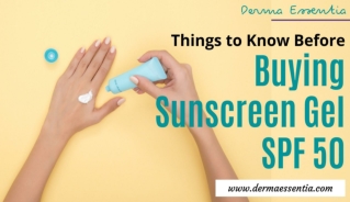 Things to Know Before Buying Sunscreen Gel SPF 50