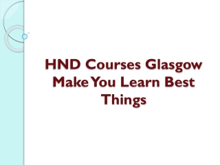 HND Courses Glasgow Make You Learn Best Things