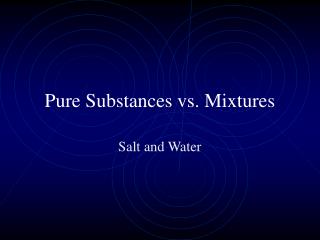 Pure Substances vs. Mixtures