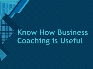 Know How Business Coaching is Useful