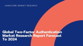 Global Two-Factor Authentication Market Research Report Forecast To 2024
